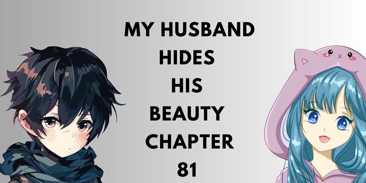My Husband Hides His Beauty - Chapter 81
